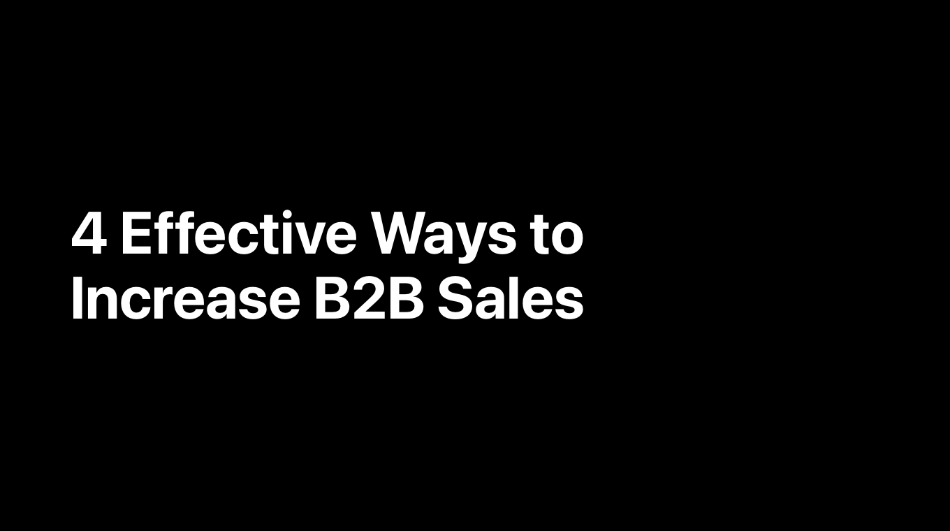 4 Effective Ways to Increase B2B Sales