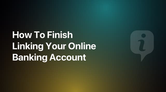 How To Finish Linking Your Online Banking Account