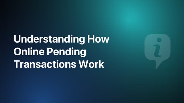 Understanding How Online Pending Transactions Work