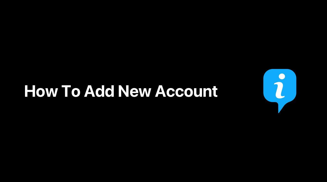 Getting Started: How To Add a New Account