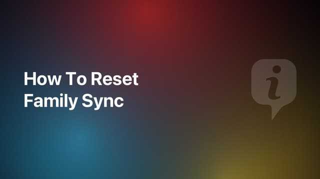 How To Reset The Family Sync