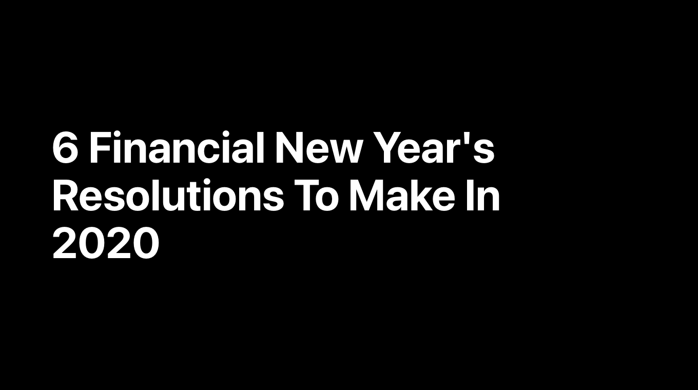 6 Financial New Year's Resolutions To Make In 2020