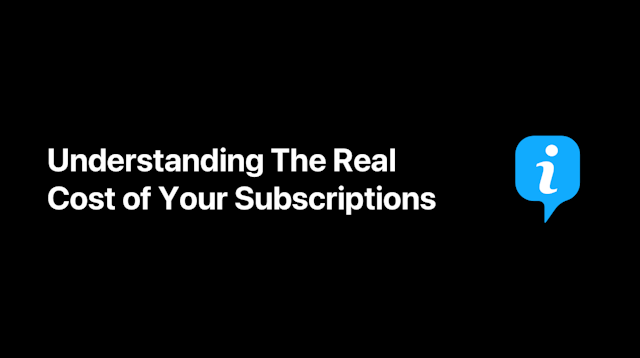 Understanding The Real Cost of Your Subscriptions