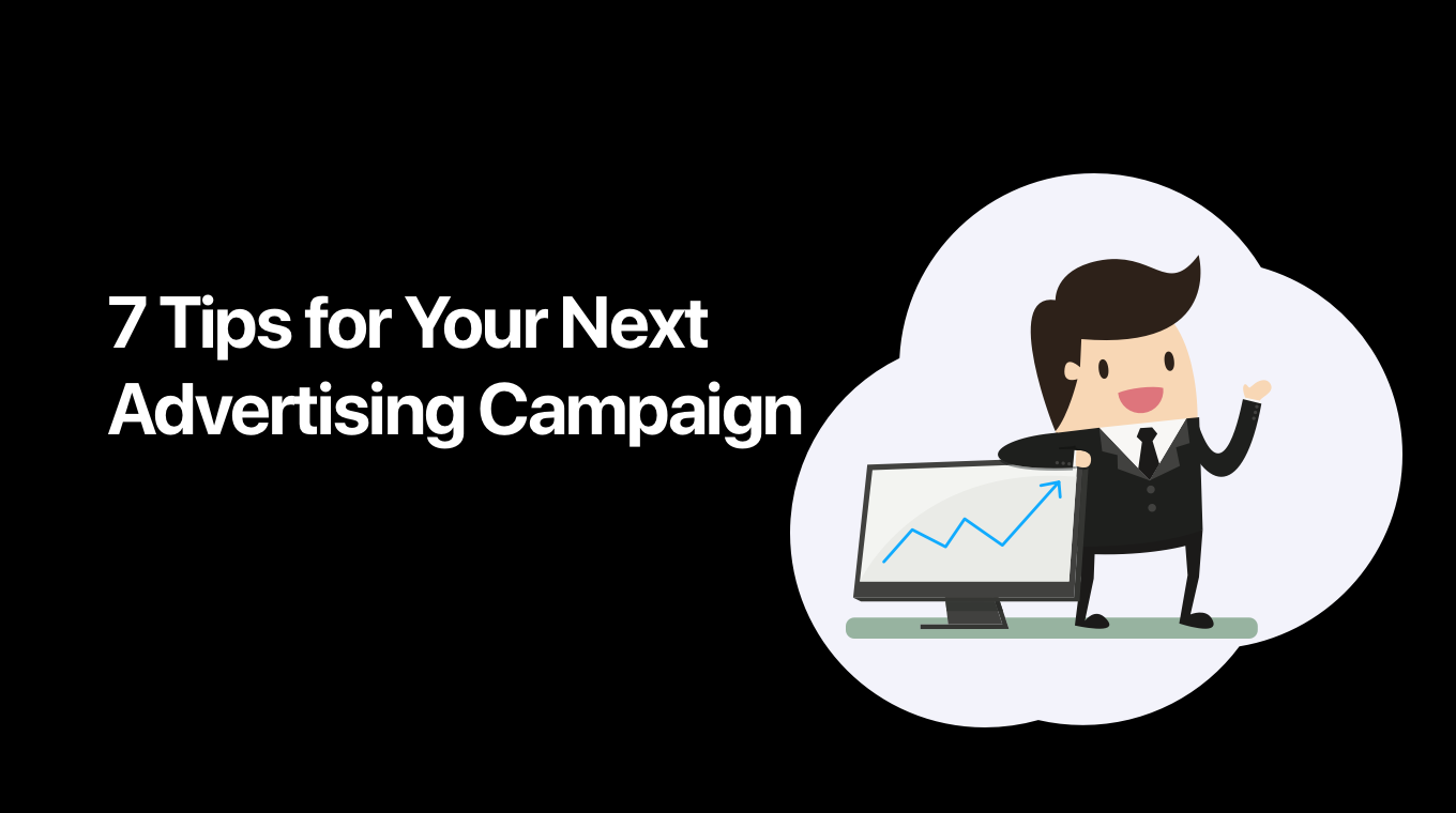7 Tips for Your Next Advertising Campaign